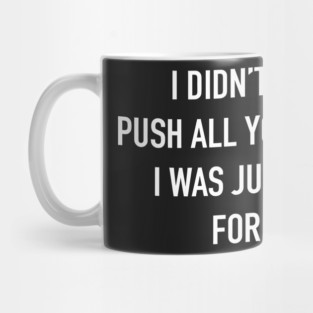 I Didn't Mean to Push All Your Buttons. I Was Just Looking for Mute. Sarcastic Saying Funny Quotes, Humorous Quote Mug