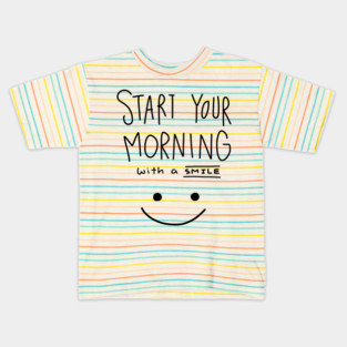 Start Your Morning with A Smile Kids T-Shirt