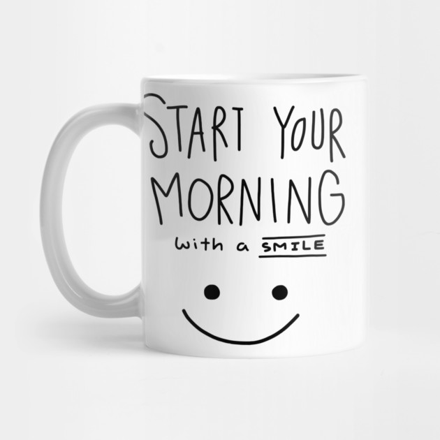 Start Your Morning with A Smile by Darksavage