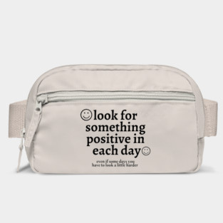 Look for Something Positive in Each Day Even if Some Days You Have to Look a Little Harder Bag
