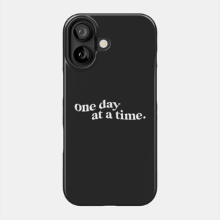 One Day at A Time Quote Phone Case