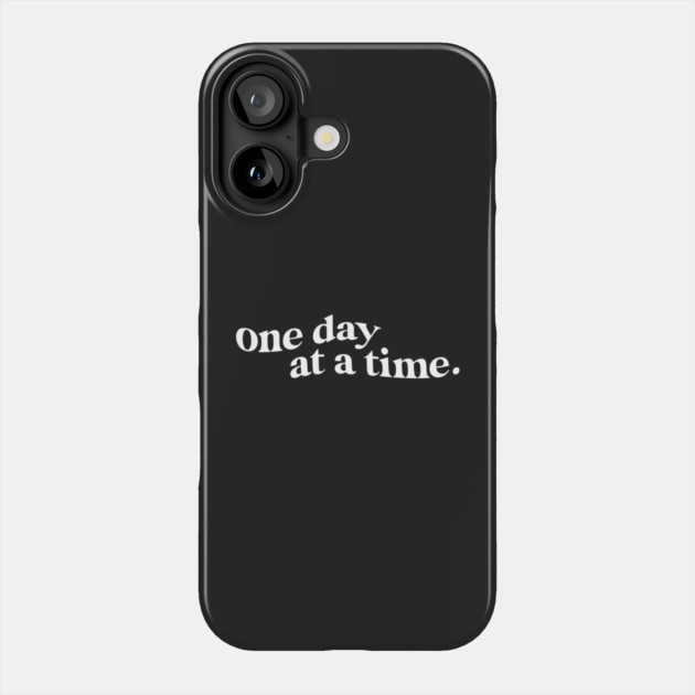 One Day at A Time Quote Phone Case by Darksavage