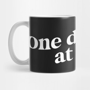 One Day at A Time Quote Mug