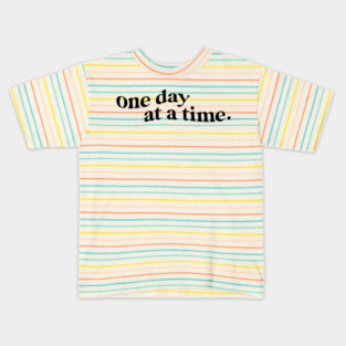 One Day at A Time Quote Kids T-Shirt