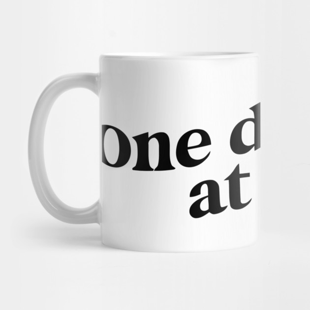 One Day at A Time Quote by Darksavage