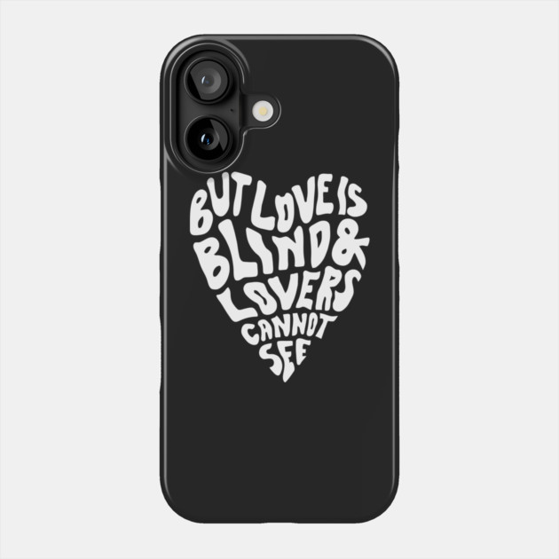 But Love Is Blind & Lovers Cannot See Phone Case by Darksavage