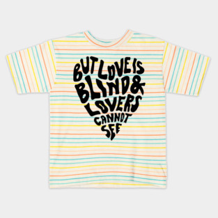 But Love Is Blind & Lovers Cannot See Kids T-Shirt