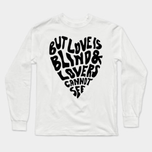 But Love Is Blind & Lovers Cannot See Long Sleeve T-Shirt