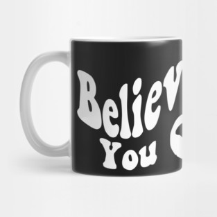 Believe in You - Smile face Mug
