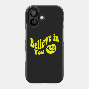 Believe in You - Smile face Phone Case