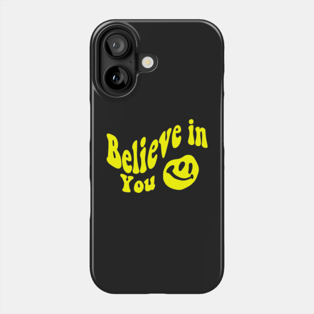 Believe in You - Smile face Phone Case by Darksavage