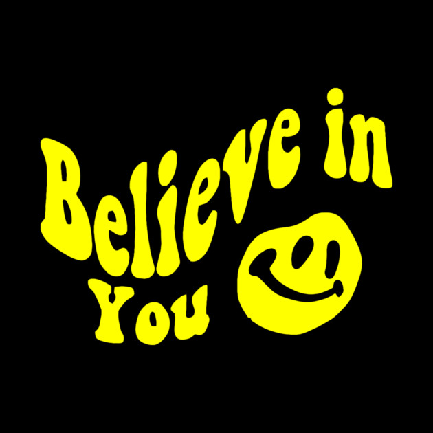 Believe in You - Smile face by Darksavage