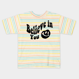 Believe in You - Smile face Kids T-Shirt