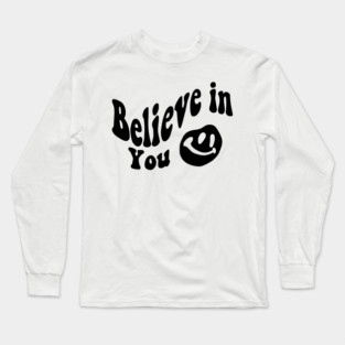 Believe in You - Smile face Long Sleeve T-Shirt