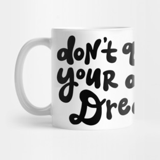 Don't Quit Your Day Dream - Black and White Mug