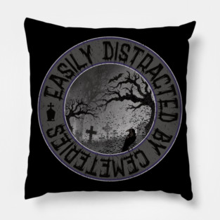 Easily Distracted by Cemeteries Graveyard Tombstone Pillow