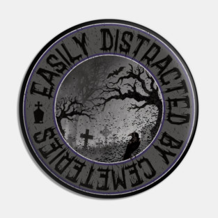 Easily Distracted by Cemeteries Graveyard Tombstone Pin