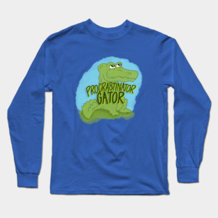 Procrastinator Gator Long Sleeve T-Shirt