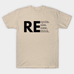 Recycle, Reuse, Renew, Rethink (Dark) T-Shirt