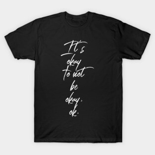 It’s Okay T-Shirt