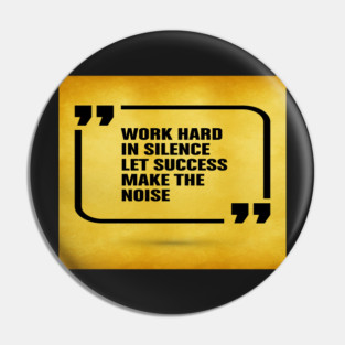 Work hard in silence let success Inspirational Motivational Quotes Pin