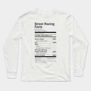 Street Racing Facts Long Sleeve T-Shirt