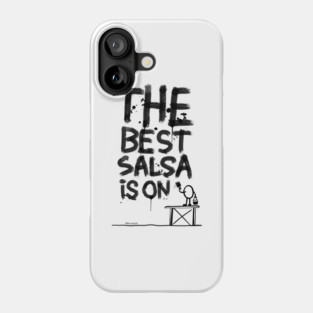 The best salsa is on... Phone Case