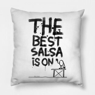 The best salsa is on... Pillow