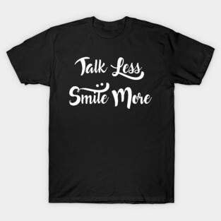 Talk Less Smile More Musical Theater New York Funny T-Shirt