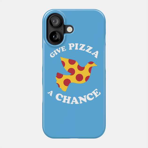 Give Pizza A Chance Phone Case by dumbshirts