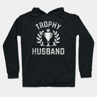 Trophy Husband Award Hoodie