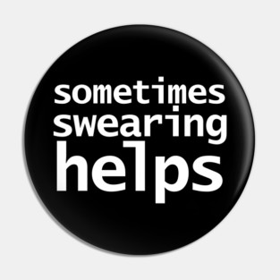 Sometimes Swearing Helps Funny Typography Pin