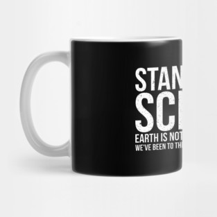 Earth Is Not Flat Stand Up For Science Mug