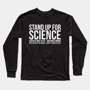 Earth Is Not Flat Stand Up For Science Long Sleeve T-Shirt