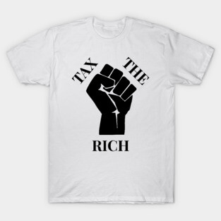 Progressive Tax The Rich 4 Liberal Protest Vote T-Shirt