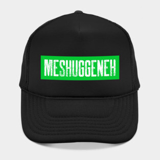 Meshuggeneh Funny Jewish Themed Hat