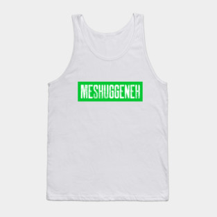 Meshuggeneh Funny Jewish Themed Tank Top