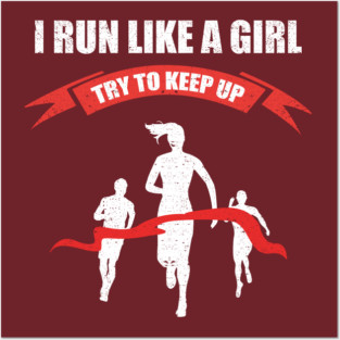 I Run Like A Girl Try To Keep Up Posters and Art