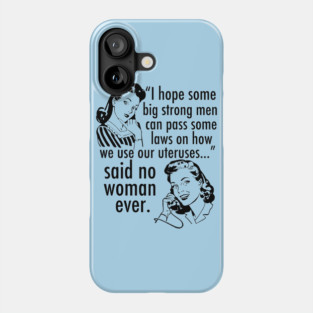 Pro Choice Feminist Quote Cartoon Phone Case