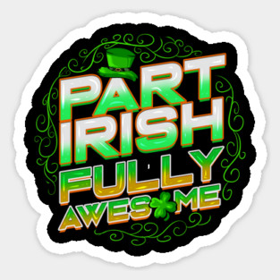 Part Irish Fully Awesome Humor Sticker