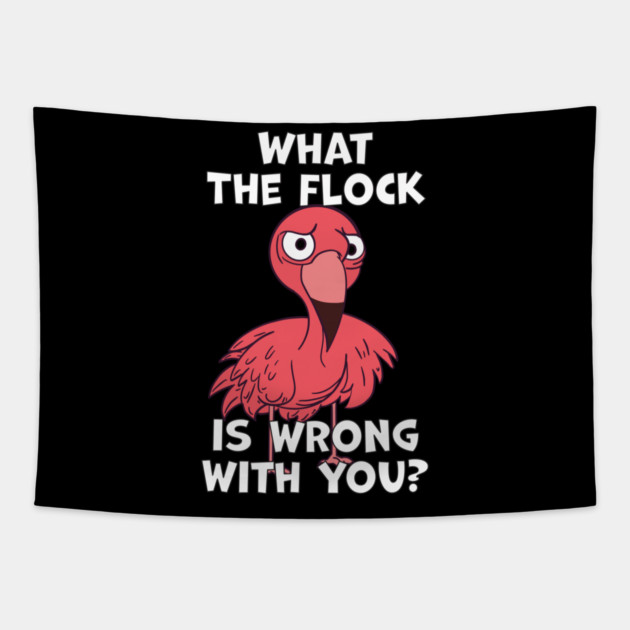 What The Flock Is Wrong With You Tapestry by belownormal