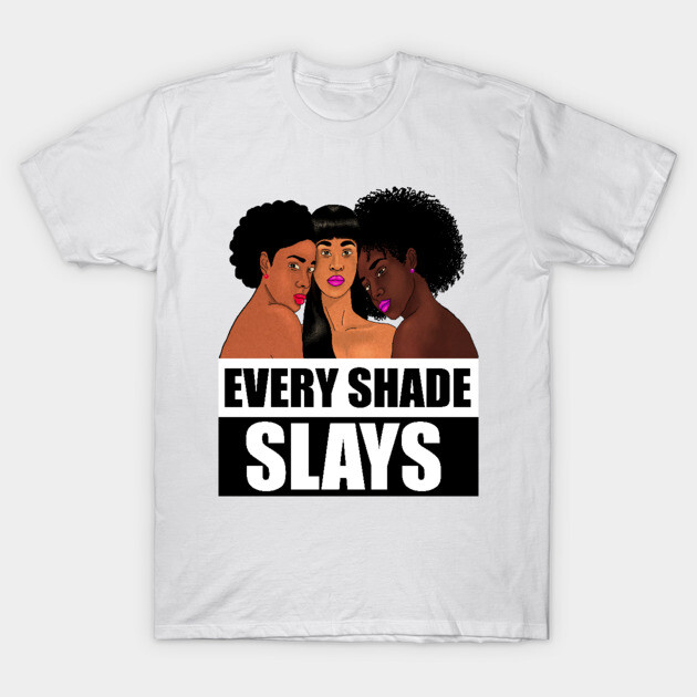 Every Shade Slays Melanin, Afro Black Pride T-Shirt by logiamerch