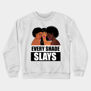 Every Shade Slays Melanin, Afro Black Pride Crewneck Sweatshirt