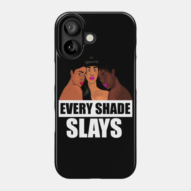 Every Shade Slays Melanin, Afro Black Pride Phone Case by logiamerch