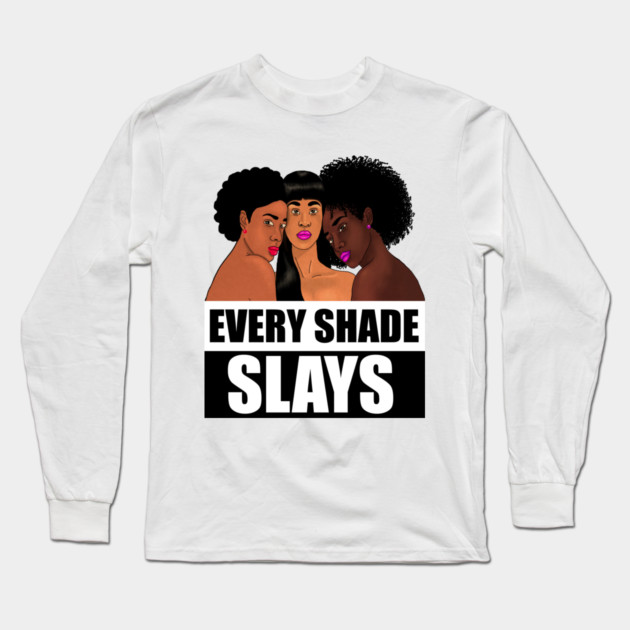 Every Shade Slays Melanin, Afro Black Pride Long Sleeve T-Shirt by logiamerch