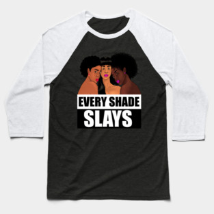 Every Shade Slays Melanin, Afro Black Pride Baseball T-Shirt