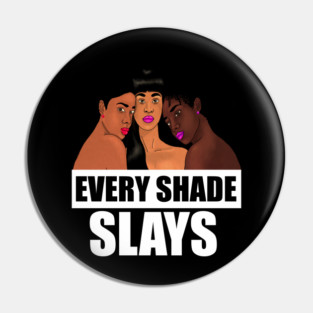 Every Shade Slays Melanin, Afro Black Pride Pin