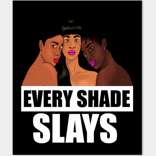 Every Shade Slays Melanin, Afro Black Pride Wall Art by logiamerch