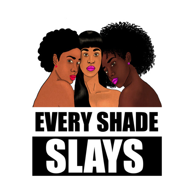 Every Shade Slays Melanin, Afro Black Pride by logiamerch