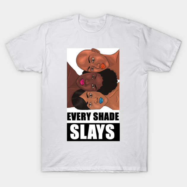 Every Shade Slays Melanin, Afro Black Pride T-Shirt by logiamerch